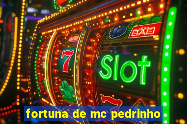 fortuna de mc pedrinho